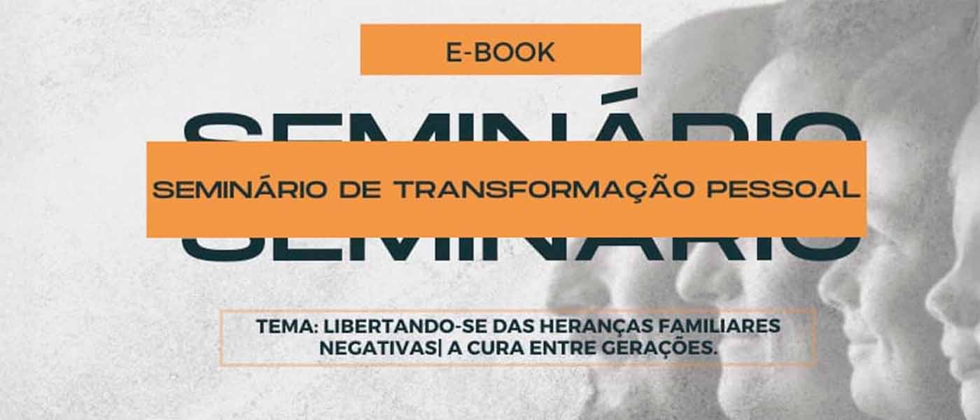 E-book Seminário de Transformação Pessoal – Cura entre Gerações
