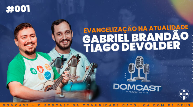 DomCast, o podcast da Comunidade Católica dom de Deus.